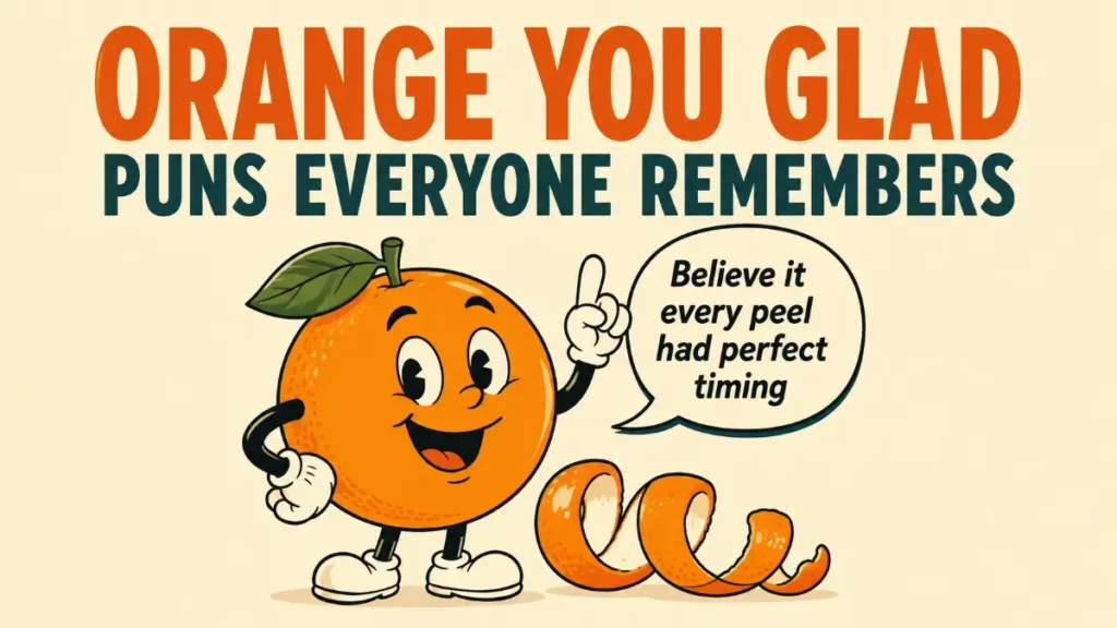 Orange You Glad Puns Everyone Remembers